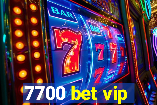 7700 bet vip